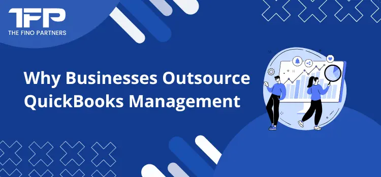 Why Businesses Outsource QuickBooks Management